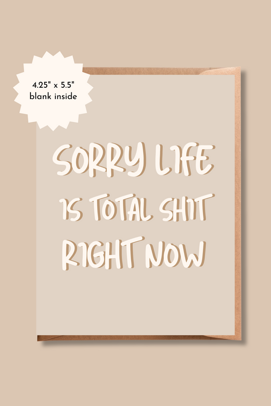 Sorry Life is Total Shit Right Now | Funny Sympathy Card | Alternative Card