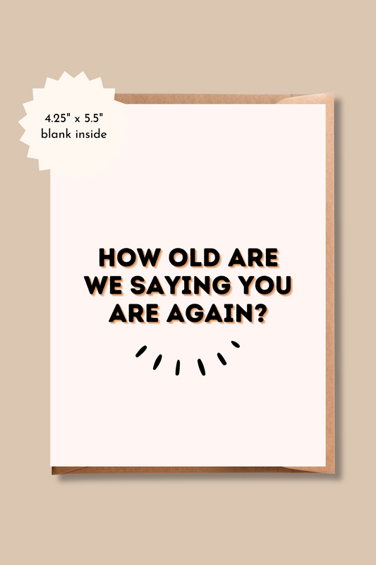 Funny Birthday Card | How Old Are We Saying You Are Again? | Old Age Birthday