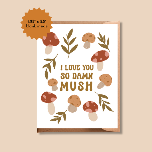 I Love You So Damn Mush | Mushroom Pun Greeting Card