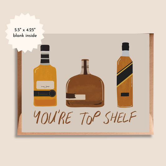 You're Top Shelf Card | Greeting Card for Dad, Birthday, Multi Occassion