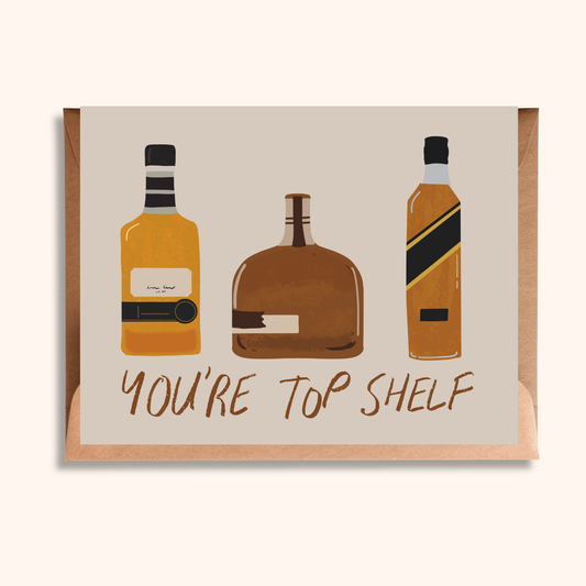 You're Top Shelf Card | Greeting Card for Dad, Birthday, Multi Occassion