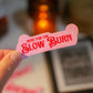Here for the Slow Burn Sticker | Book Club Vinyl Sticker | Romantasy Trope