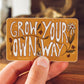 Grow Your Own Way Sticker | Hippie Typography Vinyl Sticker