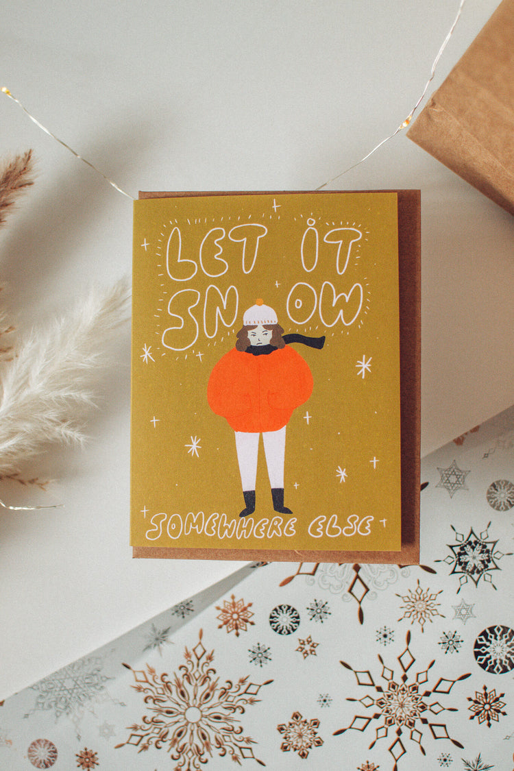 Let it Snow Somewhere Else Card | Funny Holiday Greeting Card