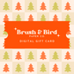 Brush + Bird Gift Card