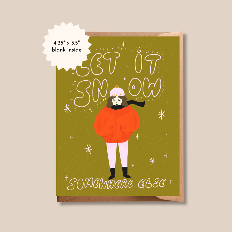 Let it Snow Somewhere Else Card | Funny Holiday Greeting Card