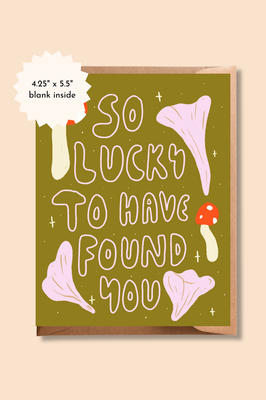 So Lucky to Have Found You | Mushroom Greeting Card